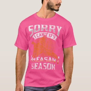 Camiseta Desculpe, Não Posso É A Época De Caça De Fêrencia.