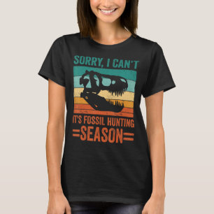 Camiseta Desculpe, não posso, é a estação de caça fóssil Di