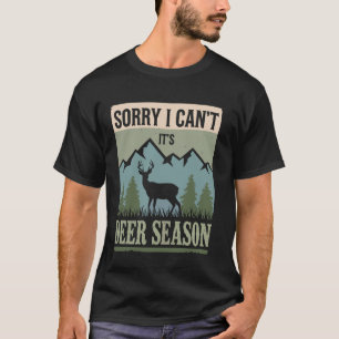 Camiseta Desculpe, não posso, é a temporada de cervos