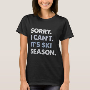 Camiseta Desculpe, não posso, é a temporada de esqui, esqui