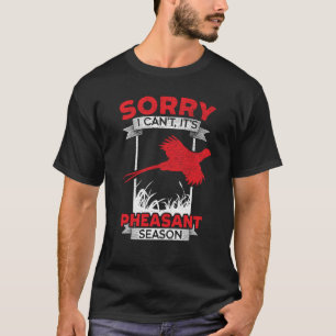 Camiseta Desculpe, não posso, é Pheasant Season Huntin