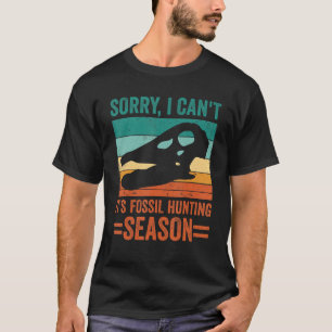 Camiseta Desculpe, Não Posso, É Temporada de Caça a Fósseis