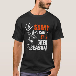 Camiseta Desculpe, não posso, é temporada de cervos Caça ao