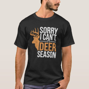 Camiseta Desculpe, não posso, é temporada de cervos Caça ao