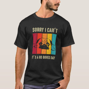 Camiseta Desculpe, não posso, é um dia sem ossos.