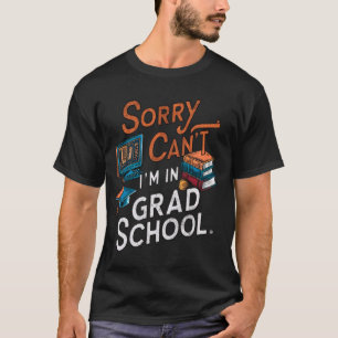 Camiseta Desculpe, não posso estar na escola de formandos,