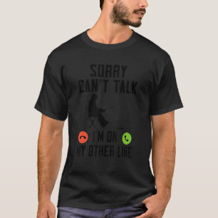 Camiseta Desculpe Não Posso Falar Estou Na Minha Outra Linh