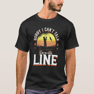 Camiseta Desculpe Não Posso Falar Estou Na Outra Linha Pesc