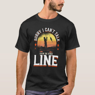 Camiseta Desculpe Não Posso Falar Estou Na Outra Linha Pesc