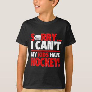 Camiseta Desculpe, não posso fazer 39; meus filhos têm hóqu
