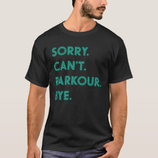 Camiseta Desculpe, não posso fazer Parkour para Meninos