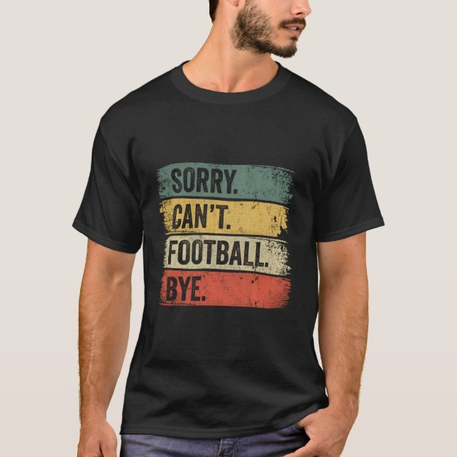 Camiseta Desculpe Não Posso Futebol Tchau (Frente)