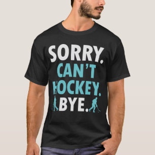 Camiseta Desculpe, não posso hóquei.