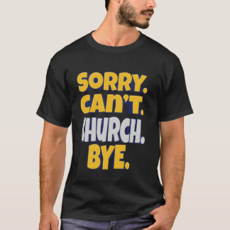 Camiseta Desculpe. Não posso. Igreja. Tchau. Fé e Culto u20