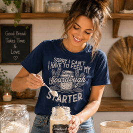 Camiseta Desculpe, Não Posso Iniciar a Massa Azeda