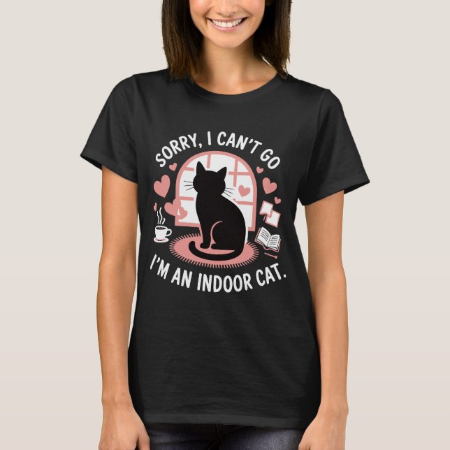 Camiseta Desculpe, não posso ir, sou um gato interior (Frente)