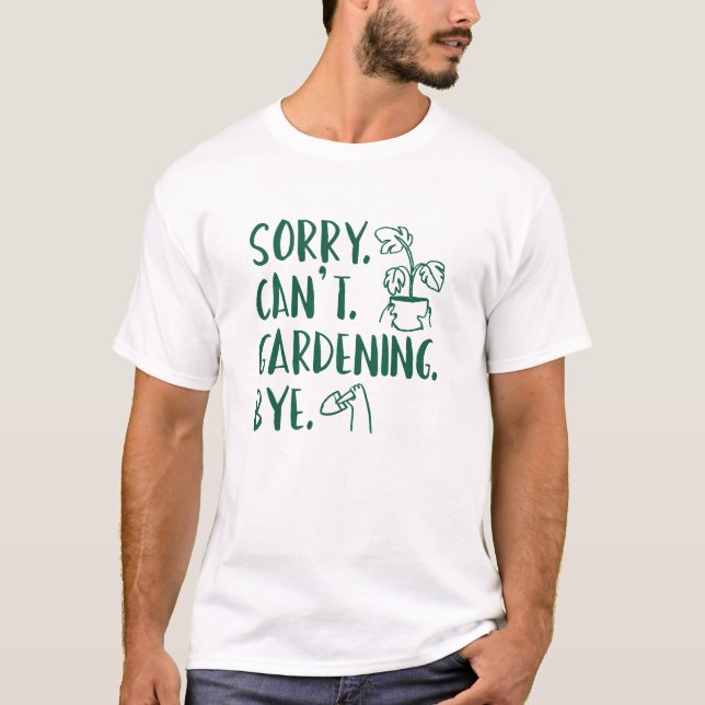 Camiseta Desculpe. Não posso. Jardinagem. Tchau. (Frente)