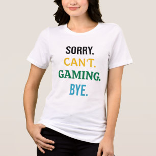 Camiseta Desculpe. Não posso. Jogando. Tchau. - Jogador Ess
