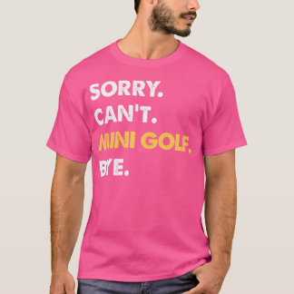 Camiseta Desculpe Não Posso Jogar Minigolfe Tchau Minigolfe