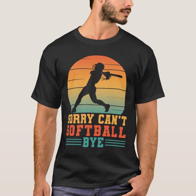 Camiseta Desculpe, não posso jogar Softball Bye Engraçado (Frente)