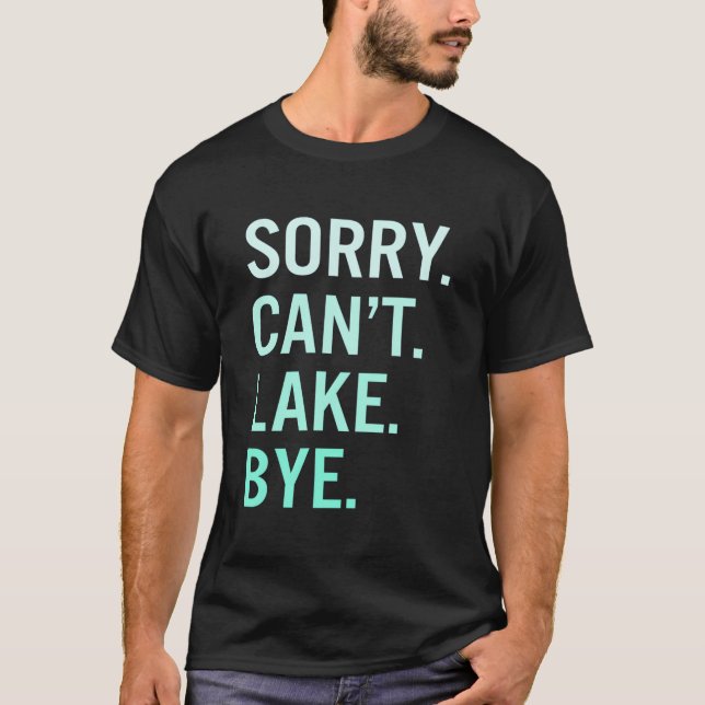 Camiseta Desculpe Não Posso Lago Adeus Lago (Frente)