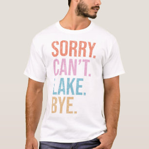 Camiseta Desculpe. Não posso. Lago. Tchau.
