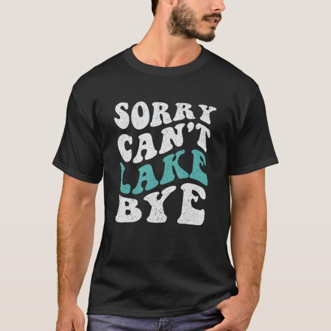 Camiseta Desculpe Não posso lamar Bye Lake 3 (Frente)