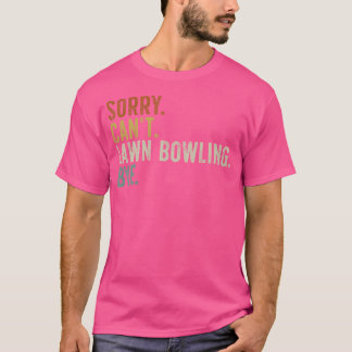 Camiseta Desculpe Não Posso Lançar Boliches Tchau