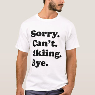 Camiseta Desculpe Não Posso Me Despedir - Esqui Divertido _