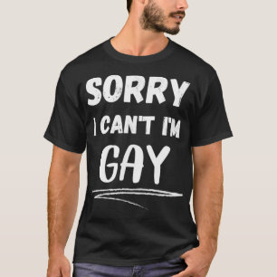 Camiseta Desculpe, não posso me divertir com Gay, Orgulho g