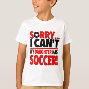 Camiseta Desculpe, não posso, minha filha tem futebol