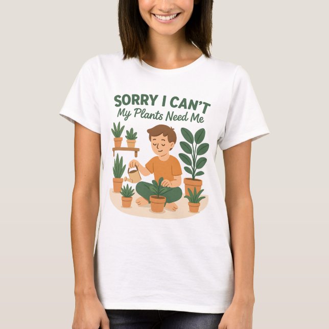Camiseta Desculpe, não posso, minhas plantas precisam de am (Frente)