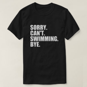 Camiseta Desculpe Não Posso Nadar Tchau, Natação Divertida