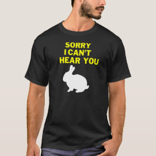 Camiseta Desculpe, não posso ouvi-lo coelhinho Legal
