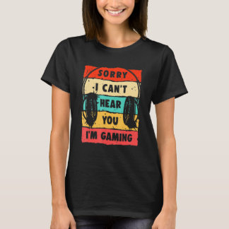 Camiseta Desculpe, não posso ouvi-lo, estou jogando, jogado