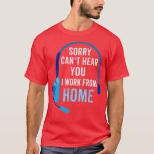 Camiseta Desculpe, não posso ouvi-lo que trabalho de casa
