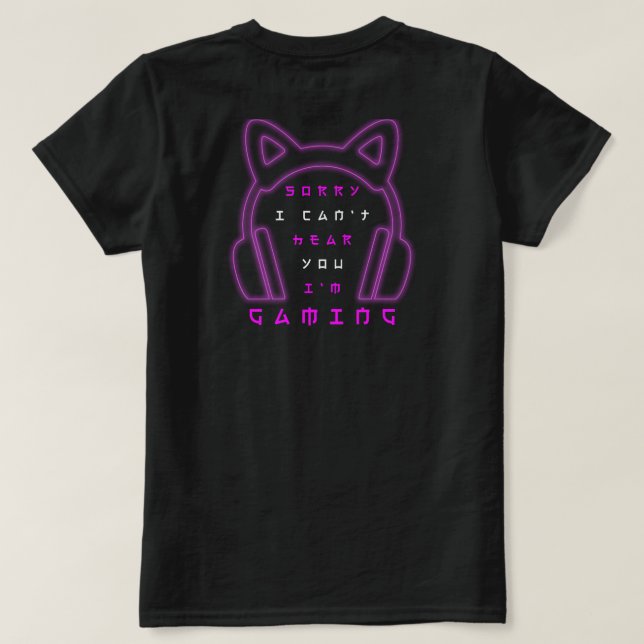 Camiseta Desculpe, Não Posso Ouvir Você, Estou Jogando  (Verso do Design)
