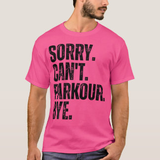 Camiseta Desculpe Não Posso Parkour Tchau