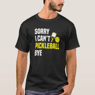 Camiseta Desculpe, não posso pegar o jogador de picleball