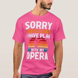 Camiseta Desculpe, Não Posso Planejar Com Minha Ópera
