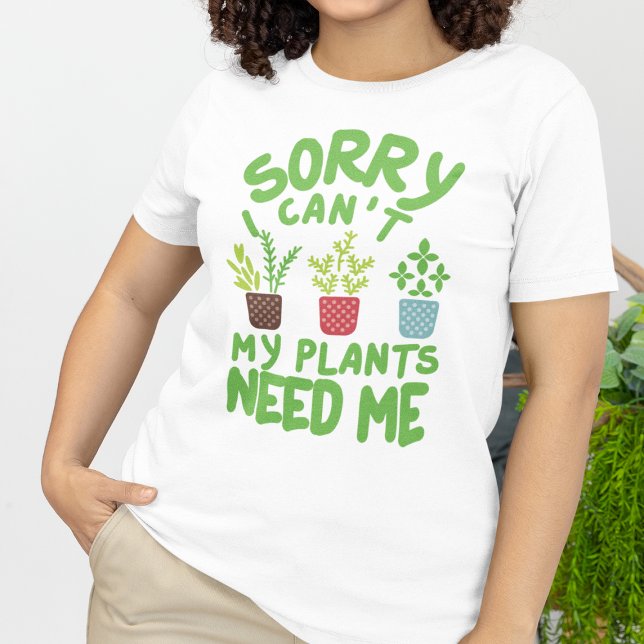 CAMISETA DESCULPE, NÃO POSSO QUE MINHAS PLANTAS PRECISEM DE (Criador carregado)