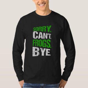 Camiseta Desculpe. Não posso. Rãs. Tchau.