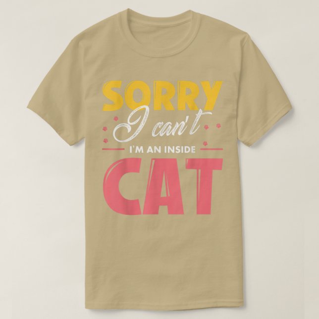 Camiseta Desculpe, não posso ser um gato Dentro  (Frente do Design)