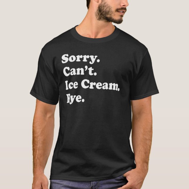 Camiseta Desculpe, não posso tchar Sorvete (Frente)
