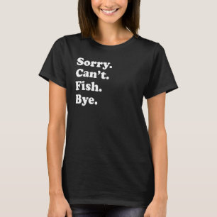 Camiseta Desculpe Não Posso Tchau Peixe