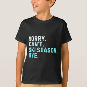 Camiseta Desculpe, não posso temporada de esqui tchau esqui