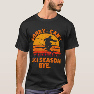 Camiseta Desculpe, não posso temporada de esqui tchau esqui
