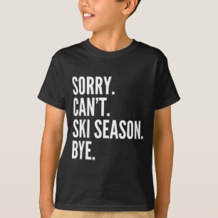 Camiseta Desculpe, não posso temporada de esqui tchau esqui