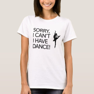 Camiseta Desculpe, não posso... tenho dança!