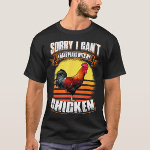 Camiseta Desculpe, Não Posso, Tenho Planos Com Meu Frango E
